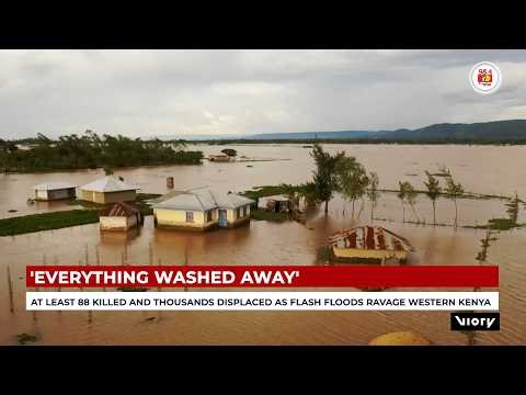 At least 88 killed and thousands displaced as flash floods ravage Western Kenya