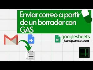 Enviar correo con Google Apps Script a partir de un borrador de Gmail