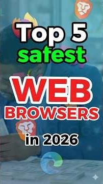 Top 5 Safest Web Browsers in 2026 🔒