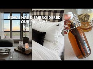 How I Hand Embroidered Our Pillows, Homemade Vanilla Extract & Getting Ready for Fall!