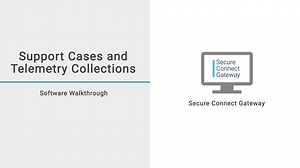 Support cases and telemetry collections in Secure Connect Gateway