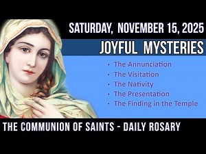 Saturday Rosary - Joyful Mysteries of the Rosary for SATURDAY, November 15, 2025