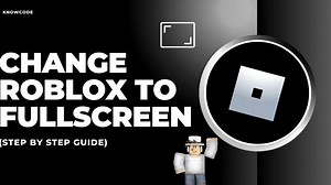How to change Roblox to full screen - Full Guide