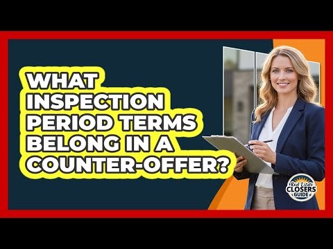 What Inspection Period Terms Belong in a Counter-Offer?