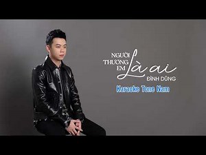 Karaoke Người Thương Em Là Ai - Đình Dũng (Tone Nam)