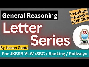 Letter Series - General Reasoning - JKSSB VLW / Banking / SSC - By Ishaan Gupta