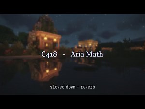 C418 - Aria Math {slowed + reverb}