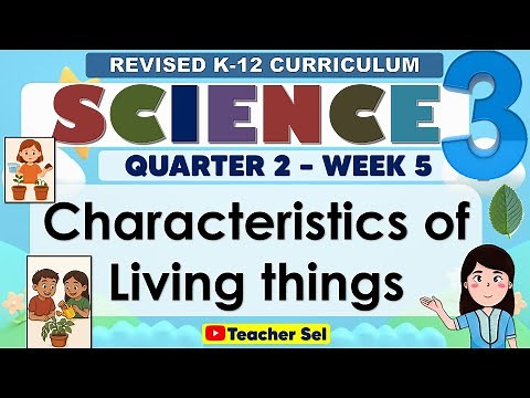 Science 3 Quarter 2 Week 5 Revised K-12 - Characteristics of Living things