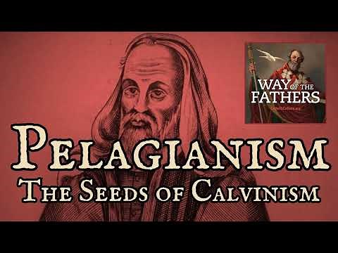 4.13 The Heresies—Pelagianism and the Seeds of Calvinism | Way of the Fathers