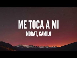 Morat & Camilo - ME TOCA A MI [Letra]