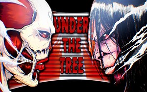 3月3日【双语字幕/巨人完结篇】OP曲「UNDER THE TREE」预热！只要有你在，我就无所不能。