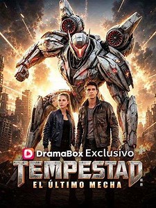 Tempestad: El Último Mecha Drama-Tempestad: El Último Mecha Ver película completa en línea gratis-DramaBox