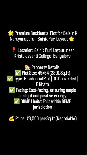 Infinity Property Group on Instagram: "🌟 Premium Residential Plot for Sale in K Narayanapura – Sainik Puri Layout 🌟 📍 Location: Sainik Puri Layout, near Kristu Jayanti College, Bangalore 🏡 Property Details: ✅ Plot Size: 45×64 (2891 Sq.ft) ✅ Type: Residential Plot | DC Converted | B Khata ✅ Facing: East-facing, ensuring ample sunlight and positive energy ✅ BBMP Limits: Falls within BBMP jurisdiction 💰 Price: ₹8,500 per Sq.ft (Negotiable) #propertyforsale #Plots #plotforsale #landforsale #rea