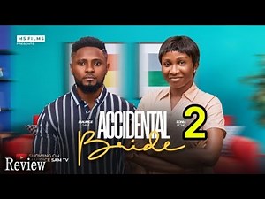 ACCIDENTAL BRIDE (PT 2) - MAURICE SAM, SONIA UCHE Latest Nigerian Movie review