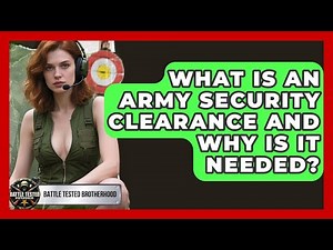 What Is An Army Security Clearance And Why Is It Needed? - Battle Tested Brotherhood