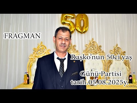 Raşko'nun 50ci yaş günü Partisi Fragman 05.08.2025y.