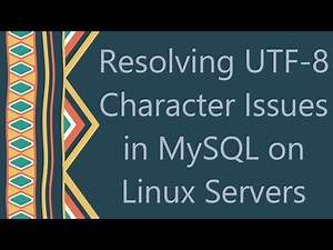 Resolving UTF-8 Character Issues in MySQL on Linux Servers