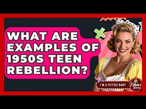 What Are Examples Of 1950s Teen Rebellion? - Im a 50s Baby