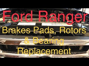 2000 Ford Ranger...Replacing brakes pads, rotor and bearings