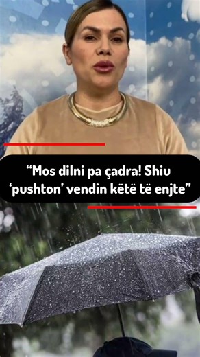 “Mos dilni pa çadra! Shiu ‘pushton’ vendin këtë të enjte”