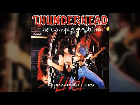 Thunderhead - Classic Killers Live! - Full Album