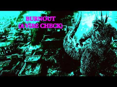 BURNOUT . (A Vibe Check) (Audio)
