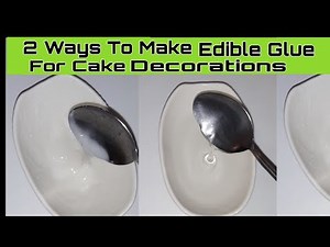 2 Easy Ways To Make Edible Glue For Cake Decorations./Beginners Friendly.