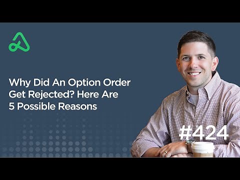 Why Did An Option Order Get Rejected? Here Are 5 Possible Reasons [Episode 424]