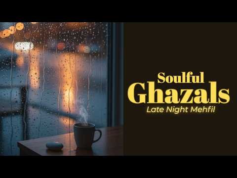 Soulful Ghazals 🌧️ Late Night Mehfil | Rainy Night Hindi Ghazal Collection