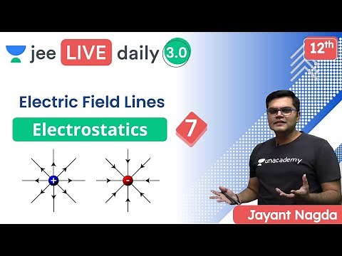 JEE: Electrostatics L7 | Electric Field Lines | Unacademy JEE | IIT JEE Physics | Jayant Nagda