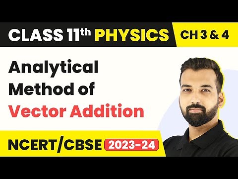 Analytical Method of Vector Addition - Vectors | Class 11 Physics