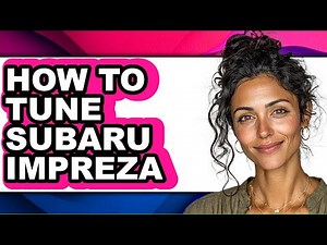 How To Tune Subaru Impreza (Full Guide)
