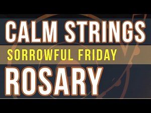 15 Minute Rosary - FRIDAY - Sorrowful - CALM STRINGS