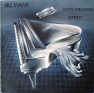 Bill Evans / Toots Thielemans - Affinity