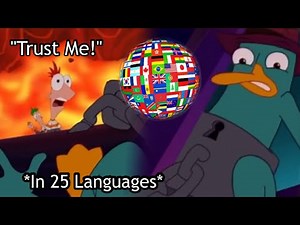 Phineas and Ferb The Movie ATSD - "Trust Me!" (One-Line-Multilanguage) (In 25 Languages)
