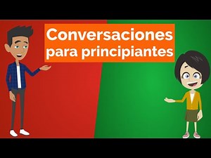Conversación en español para Principiantes | Spanish Conversations for Beginners