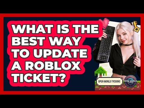 What Is The Best Way To Update A Roblox Ticket?