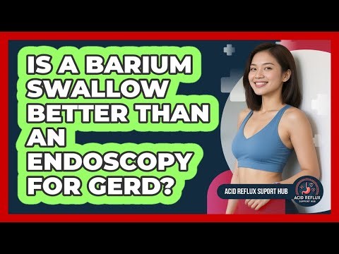 Is A Barium Swallow Better Than An Endoscopy For GERD? - Acid Reflux Support Hub