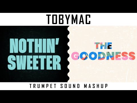 TobyMac - Nothin’ Sweeter vs. The Goodness (MashUp) | Lyric Video