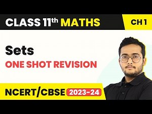 Class 11 Maths Chapter 1 | Sets - One Shot Revision