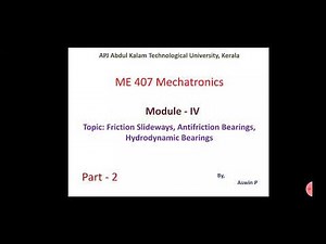 ME407-Mechatronics- Module 4- part 2 - Friction slideways, hydrodynamic bearing