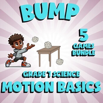 5 BUMP Science Games - Motion Basics - Grade 7 No Prep Review Activity