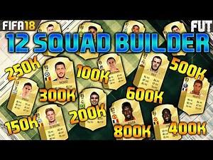 FIFA 18 12 SQUAD BUILDER 100K 150K 200K 250K 300K 350K 400K 450K 500K 600K 700K 800K SQUAD BUILDER