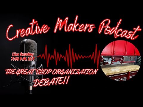 Great Shop Organization Debate | Creative Makers Podcast EP135 📱