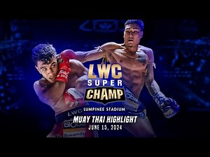 LWC Super Champ Highlight | June 15, 2024 | Lumpinee Stadium Muay Thai