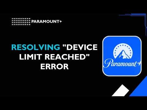 Paramount+ Resolving Device Limit Reached error