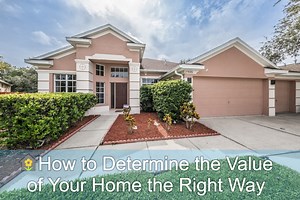 🏡How to Determine the Value of Your Home the Right Way