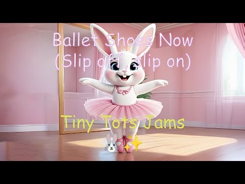 Ballet Shoes Now (Slip off, slip on) | Tiny Tots Jams | Bunny Ballet Song for Toddlers
