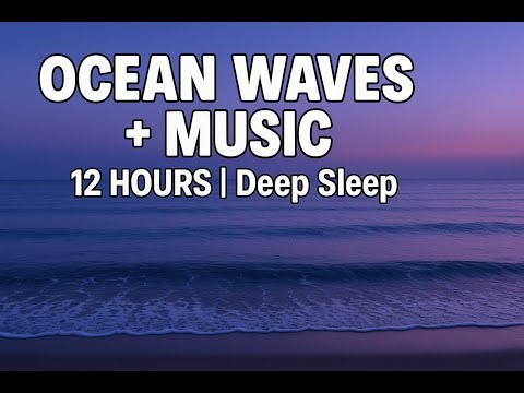 Ocean Waves with Music for Deep Sleep 🌊 12 Hours | Relaxing Sounds | No Ads