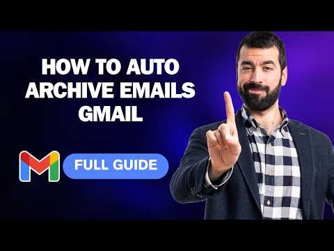 How to Auto Archive Emails Gmail [2026 Full Guide]